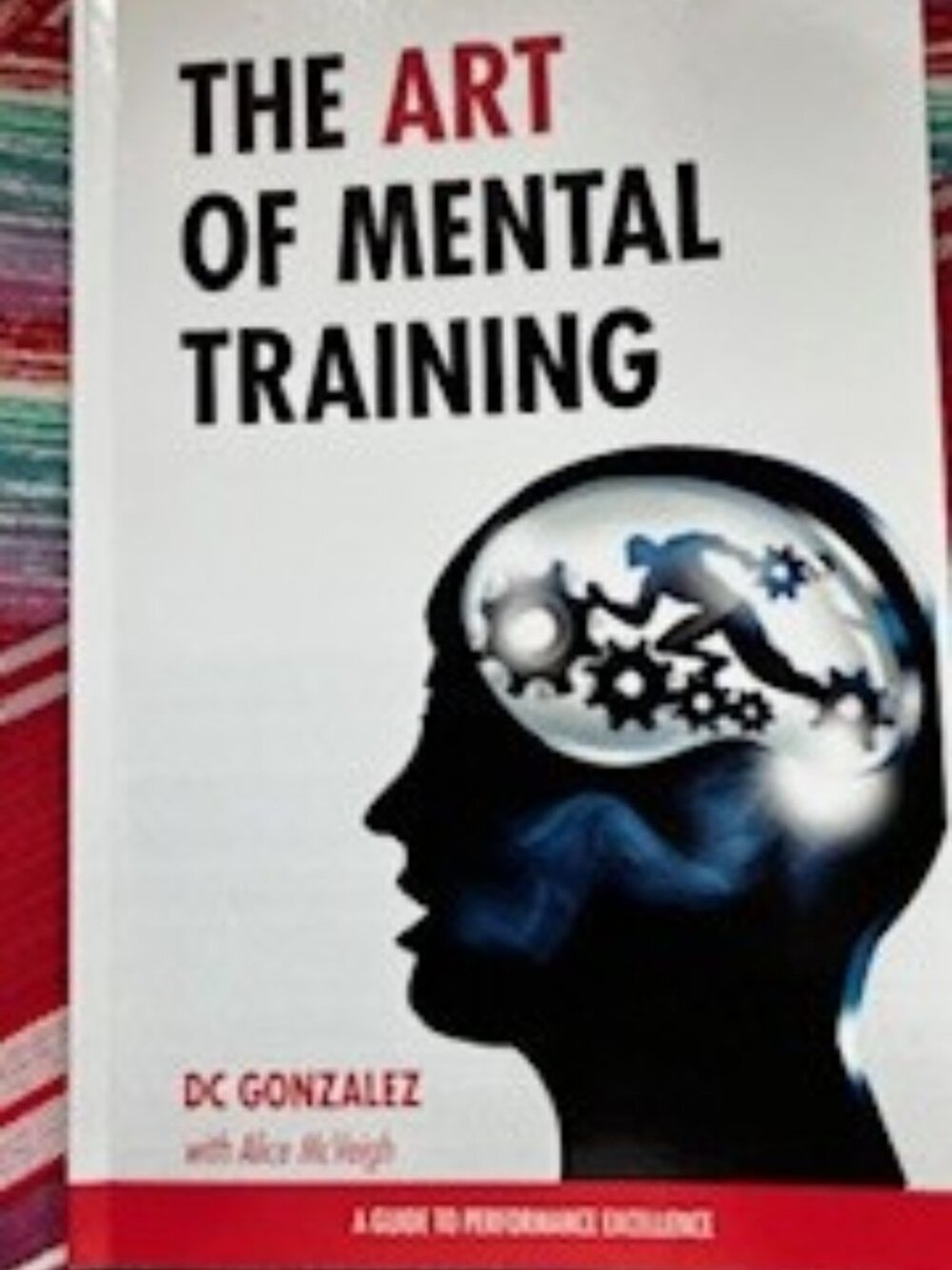 The Art of Mental Training & peak performance from renowned Coach DC Gonzalez
